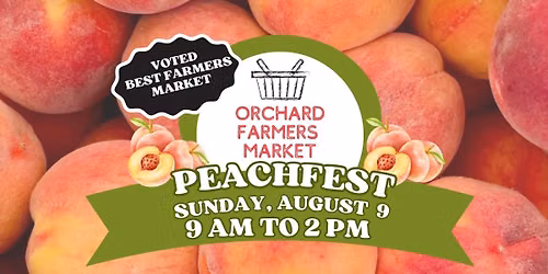 PeachFest at Orchard Farmers Market