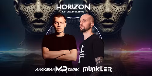 HORIZON w\/ Maksim Dark & Munkler