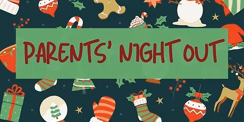Parents Night Out Christmas!