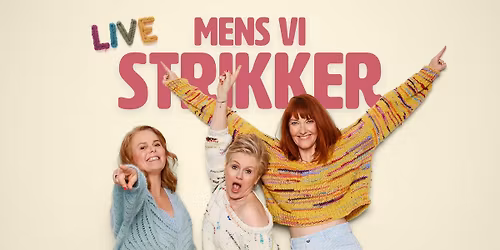 Mens vi strikker | Roskilde | Trine Gadeberg, Ditte Hansen og Christiane Gjellerup Koch |