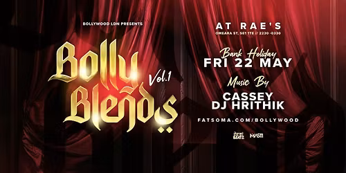 BOLLY BLENDS VOL.1 | BANK HOL FRI 22 MAY | RAE'S LONDON