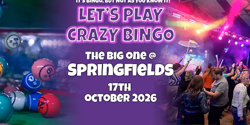 Crazy Bingo - The Big One @ Springfields - 17th October 2026