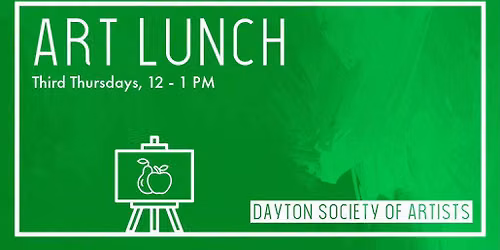 Art Lunch:  Third Thursday at The Dayton Society of Artists