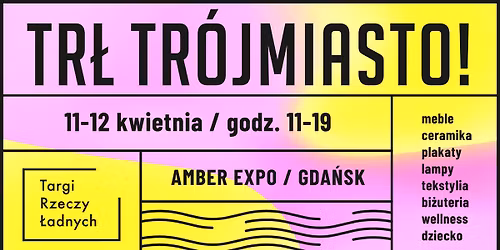 TR\u0141 TR\u00d3JMIASTO! \/ Targi Rzeczy \u0141adnych \/ 11-12 kwietnia