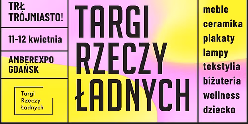 TR\u0141 TR\u00d3JMIASTO! \/ Targi Rzeczy \u0141adnych \/ 11-12 kwietnia