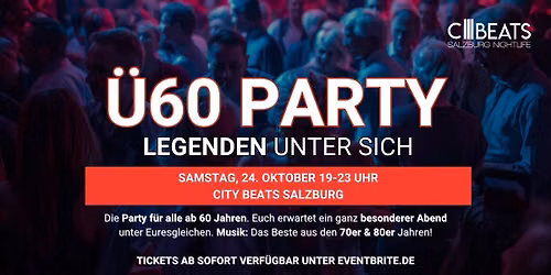 \u00dc60 PARTY \u2013 LEGENDEN UNTER SICH - Sa, 24.10. | 19-23 Uhr | City Beats Salzburg