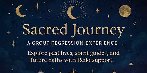 Sacred Journey ~ A Group Regression Experience