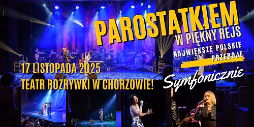 \ud83c\udfb6 Parostatkiem w pi\u0119kny rejs \u2013 Najwi\u0119ksze polskie przeboje \ud83c\udfb6 Po raz pierwszy w Chorzowie!