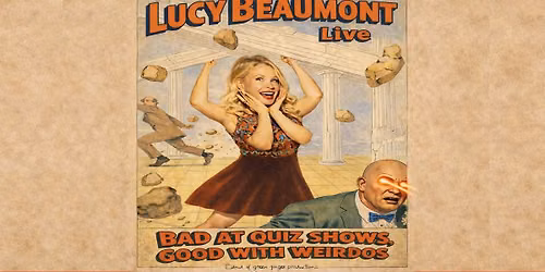 Lucy Beaumont: Bad At Quiz Shows, Good With Weirdos