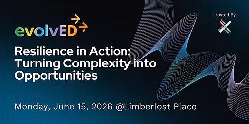 EvolvED 2026 | Resilience in Action: Turning Complexity  into Opportunities