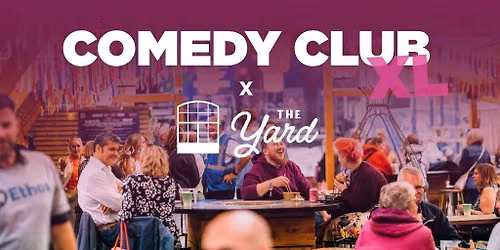 Comedy Club XL at The Yard