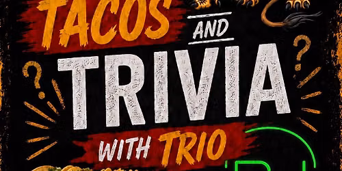 Tacos & Trivia with Trio