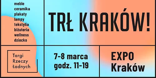 TR\u0141 KRAK\u00d3W! \/ Targi Rzeczy \u0141adnych \/ 7-8 marca