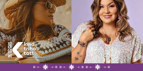 Shawnee Kish et Crystal Shawanda | Kwatriho'tat \u2013 \u00ab \u00c9coutons, nous tous! \u00bb