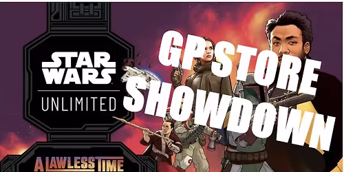 Star Wars Unlimited - A LAWLESS TIME STORE SHOWDOWN