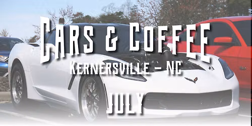 July, 2026 Cars & Coffee - Kernersville, NC