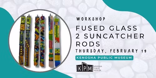 Fused Glass Workshop: 2 Suncatcher Rods