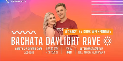Bachata Daylight Rave Wakacyjny Kurs Intensywny na poziomie OPEN w LDA! | 22 sierpnia '26