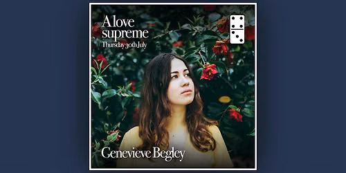 A Love Supreme Ft: Genevieve Begley