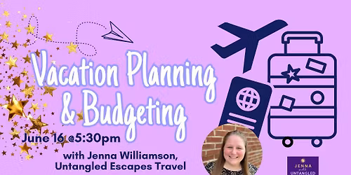 Vacation Planning & Budgeting w\/ Jenna Williamson, Untangled Escapes Travel