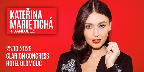 Kate\u0159ina Marie Tich\u00e1 a Bandjeez - Clarion Congress Hotel, Olomouc