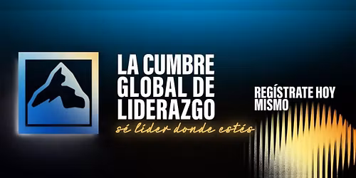 La Cumbre Global de Liderazgo Chihuahua 2025