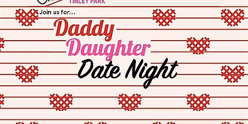 Daddy Daughter Date Night Added Timeslots & Date!