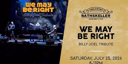We May Be Right (Billy Joel Tribute) at the Charlestown Rathskeller 2026