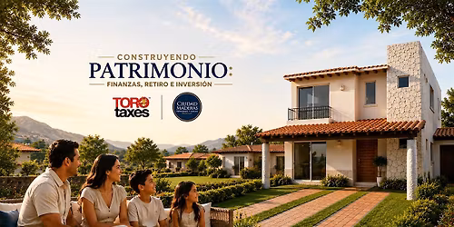 Construye Patrimonio: Finanzas Familiares, Segunda Casa e Inversi\u00f3n