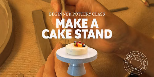 Ceramic Cake Stand Workshop at Dubuque Pottery Studio