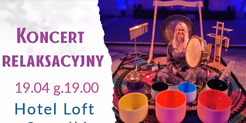 Koncert relaksacyjny wiosenny relaks - Hotel Loft Suwa\u0142ki