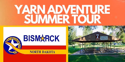 Yarn Adventure Summer Tour - Bismarck, North Dakota