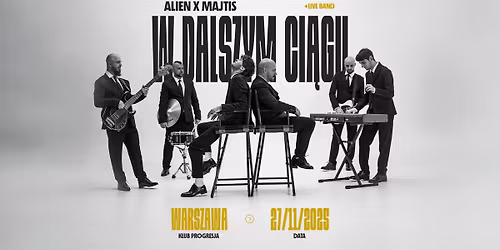 ALIEN x MAJTIS | W dalszym ci\u0105gu - WARSZAWA