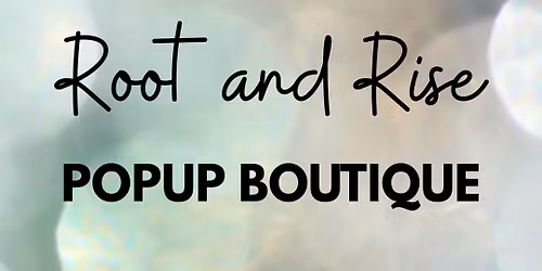 Root and Rise Popup Boutique