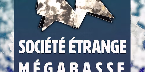 Soci\u00e9t\u00e9 \u00c9trange & M\u00e9gabasse