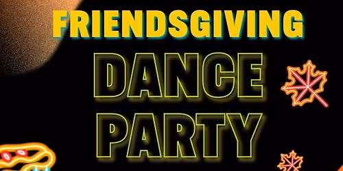 Friendsgiving Dance Party at The Parlay! 
