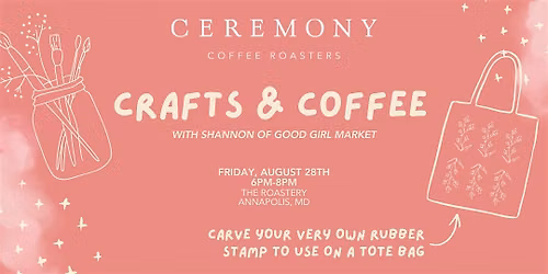Crafts & Coffee: Ceremony x Good Girl Market