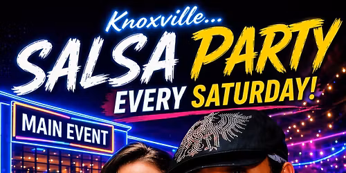 The Saturday Salsa Party at MAIN EVENT KNOVILLE