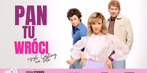 Pan Tu Wr\u00f3ci - godz.16:00 i 18:30 