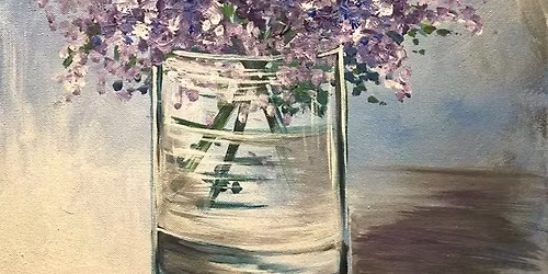 Paint and Sip: Lilacs in a Glass