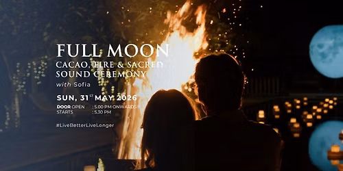 Full Moon - Cacao, Fire & Sacred Sound Ceremony