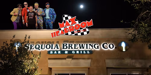 Max Headroom - Back at Sequoia Brewing North!