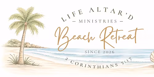 Life Altar\u2019d Women\u2019s Retreat
