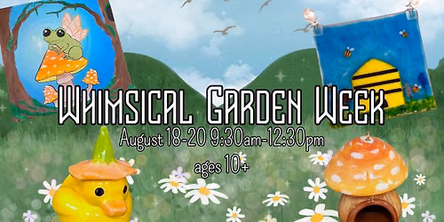 Tween Summer Art Workshop 2026 Whimsical Garden Week