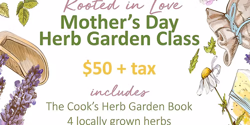 Rooted in Love: A Mother's Day Herb Garden Class