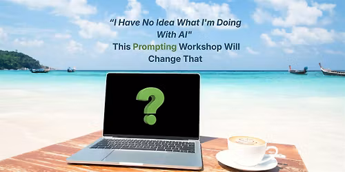 "I Have No Idea What I'm Doing" - This Prompting Workshop Will Change That