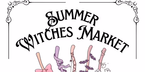 2026: Summer Witches Market \ud83e\uddd9\u200d\u2640\ufe0f