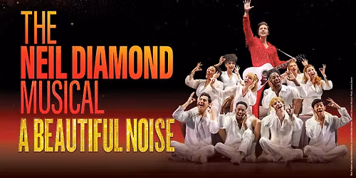 A Beautiful Noise: The Neil Diamond Musical