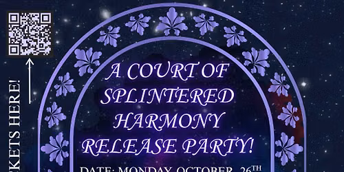 A Court of Splintered Harmony Release Party!