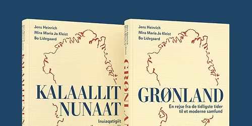 Arktisk Festival: GR\u00d8NLANDS HISTORIE - Jens Heinrich, Mira Maria Jo Kleist og Bo Lidegaard i samtale